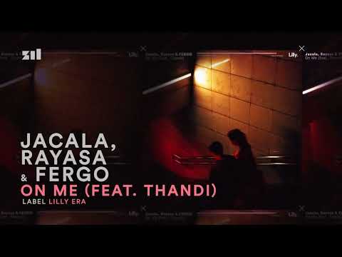 Jacala, Rayasa & FERGO - On Me (feat. Thandi)