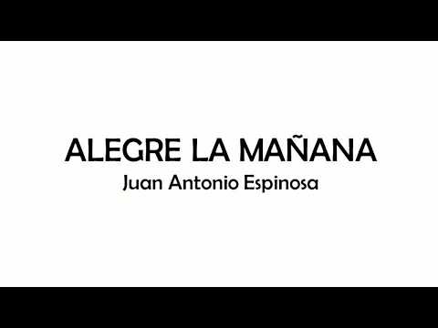Alegre la mañana - Juan Antonio Espinosa