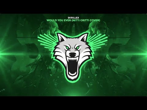 Skrillex & Poo Bear - Would You Ever (Nitti Gritti Cover)