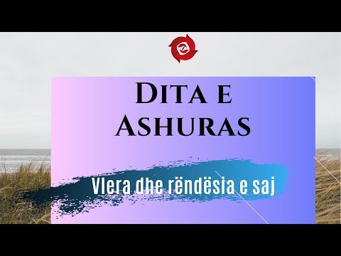 Dita e Ashuras - Vlera dhe rëndësia e saj