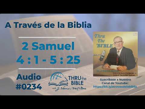 2 Samuel 4 : 1 - 5 : 25  Audio #0234 Dr J Vernon McGee #atravesdelabiblia