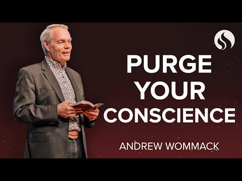 Purge Your Conscience - Chapel with Andrew Wommack - February 7, 2024