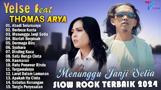 Download lagu THOMAS ARYA FEAT YELSE FULL ALBUM TERBAIK 2024 ~ SLOW ROCK TERPOPULER 2024 - ENAK DIDENGAR mp3