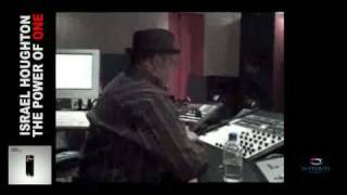 Israel Houghton - Mastering The Album (The Power Of One)