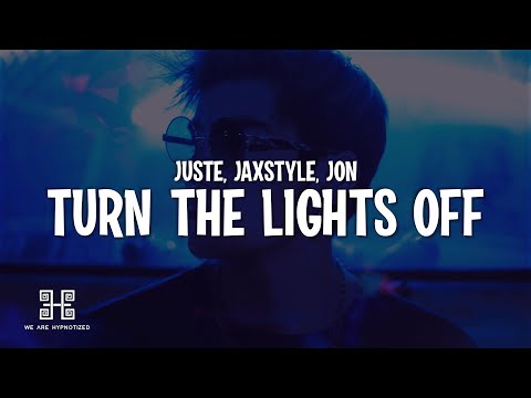 Justė, Jaxstyle, Jon - Turn The Lights Off (Lyrics)