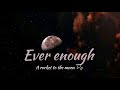 Ever enough - A Rocket to the moon lyrics