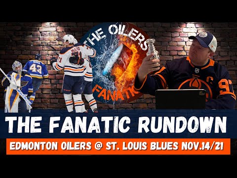 The Fanatic Rundown: Edmonton Oilers @ St. Louis Blues Nov.14/21