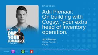 EP 25: Adii Pienaar: On building Cogsy, “Your Extra Head of Inventory Operations.”