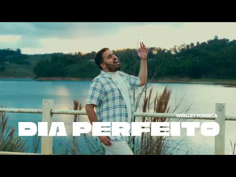@WeslleyFonseca - DIA PERFEITO