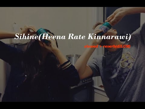 Sihine(Heena Rate Kinnarawi) slowed + reverb (dILUM)