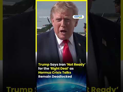 Trump Says Iran Not Ready for Hormuz Deal