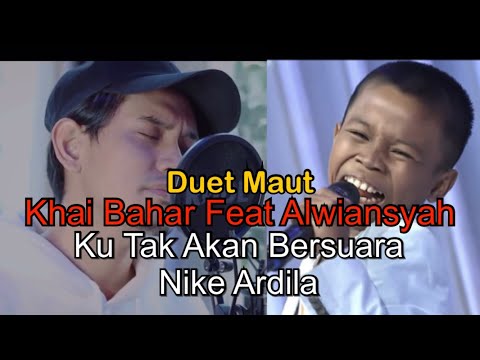 Duet Maut!!! ALWIANSYAH Feat Khai Bahar Ku Tak Akan Bersuara (Nike Ardila)