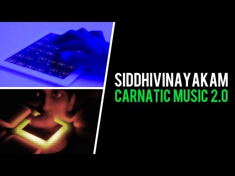 Carnatic Music 2.0 - A New Beginning: Siddhivinayakam - Mahesh Raghvan