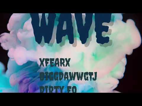 Dirtyfo - Wave (Feat. Biggdawwgtj & XfearX)