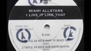 SPEED GARAGE - THE MIAMI ALLSTARS - I LIKE IT LIKE THAT - (Twyce As Nyce Ruff 'n' Ready Mix)