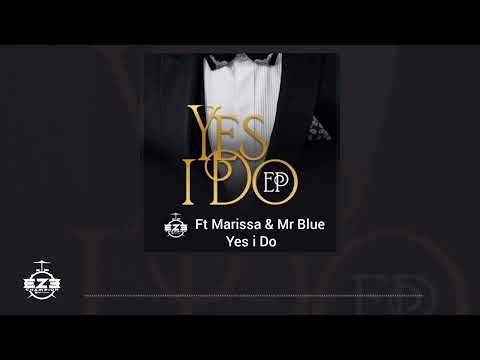 Eze Champion Ft Marissa & Mr Blue Yes I do