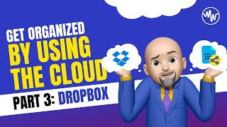How to get organized by using the Cloud Part 3 Dropbox