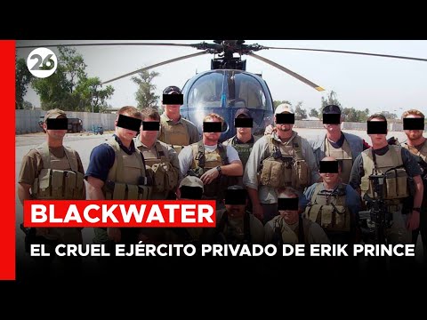 Blackwater: the most feared mercenaries in the world