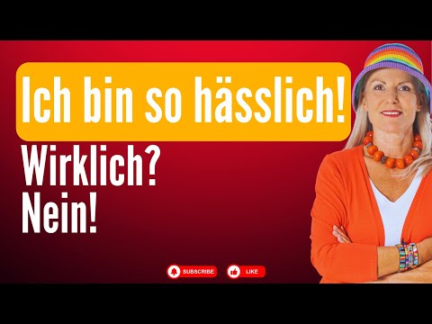 Ich bin doch so hässlich. Wirklich?