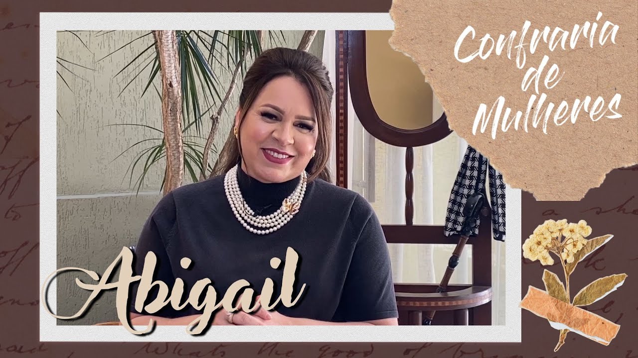 Confraria de Mulheres com Helena Tannure - Ep 26 - Abigail