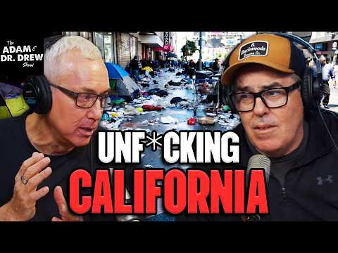 Unf*cking California + Why Women Are Addicted to Disappointment | The Adam & Dr. Drew Show #2083