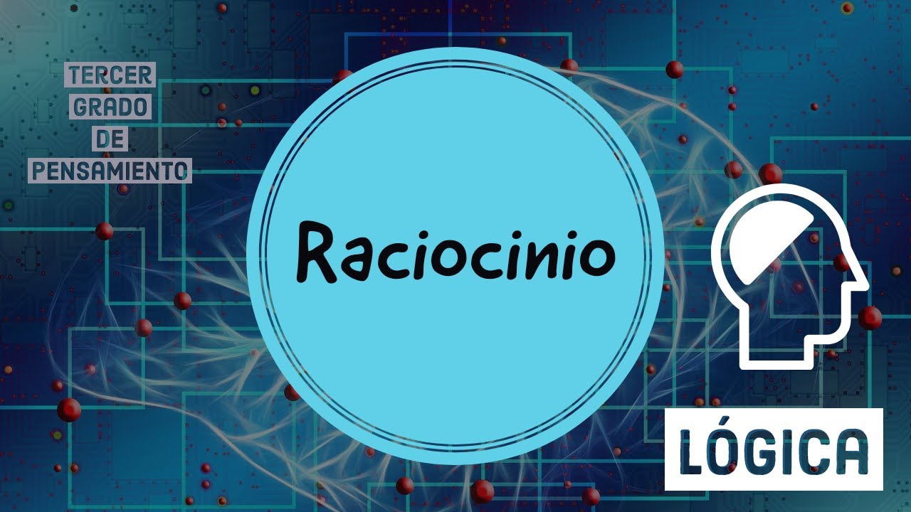 ¿Qué es el raciocinio? - Lógica