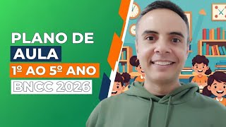 Planejamentos de Aulas BNCC 2024 | Plano de Aula Ensino Fundamental 1 ao 5 ano 2024