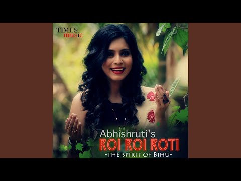 Roi Roi Roti-The Spirit Of Bihu