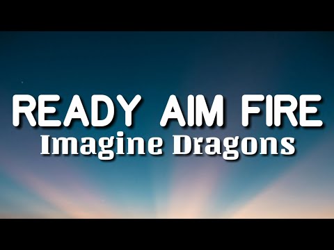 Imagine Dragons - Ready Aim Fire (Lyrics)