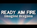 Imagine Dragons - Ready Aim Fire (Lyrics)