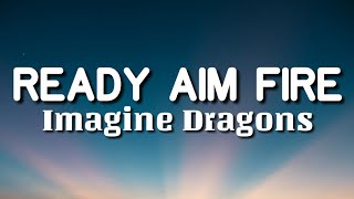 Imagine Dragons - Ready Aim Fire (Lyrics)