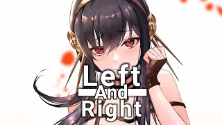 【Nightcore】Left And Right - Charlie Puth feat. Jung Kook