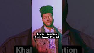 Khalid - Location (feat. Drake) (Remix)