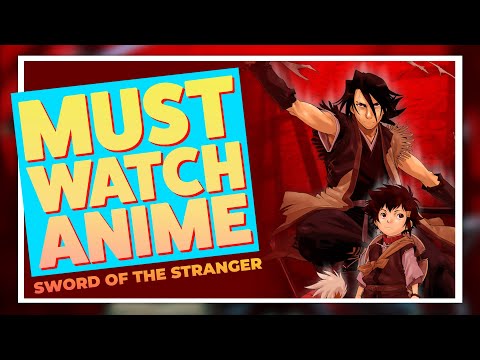 Sword Of The Stranger: The Best Anime Film You Never Watched | Must Watch Anime