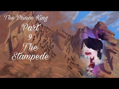 "The Prince King" Part 9 - The Stampede
