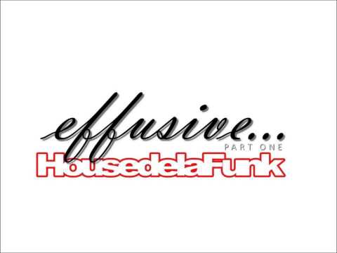 House de la Funk - Effusive [Part One]