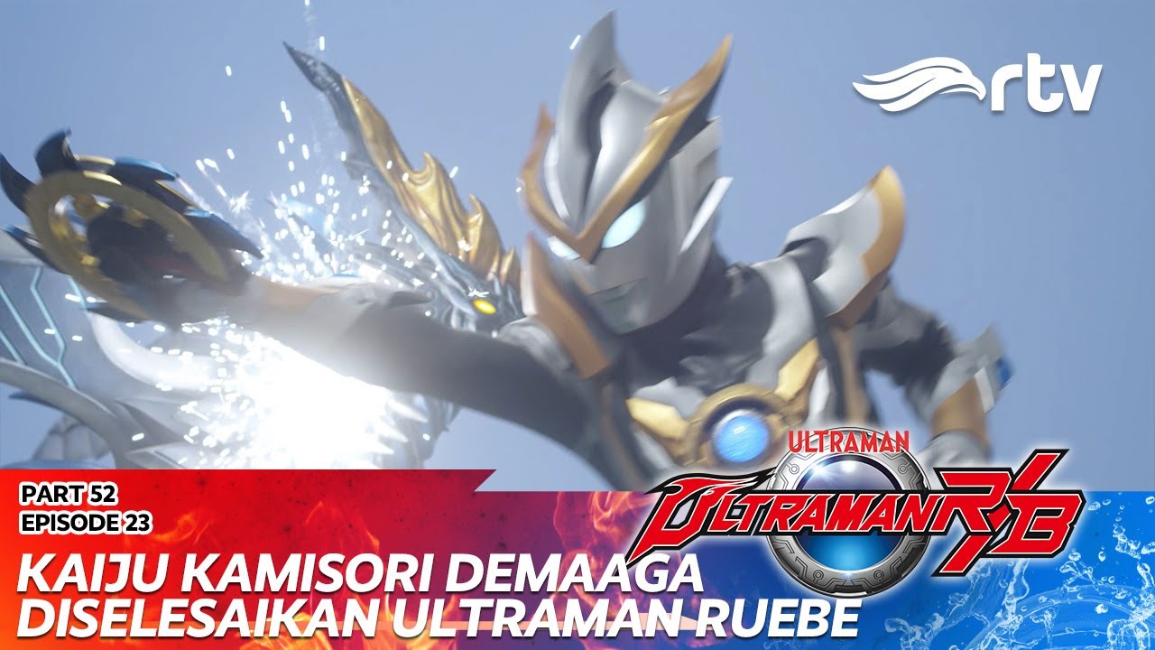 ULTRAMAN R/B RTV: Saki Kalah! Ultraman Ruebe Muncul di Tengah Kekacauan!