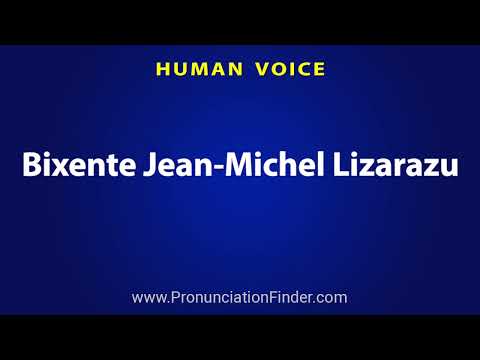How To Pronounce Bixente Jean Michel Lizarazu