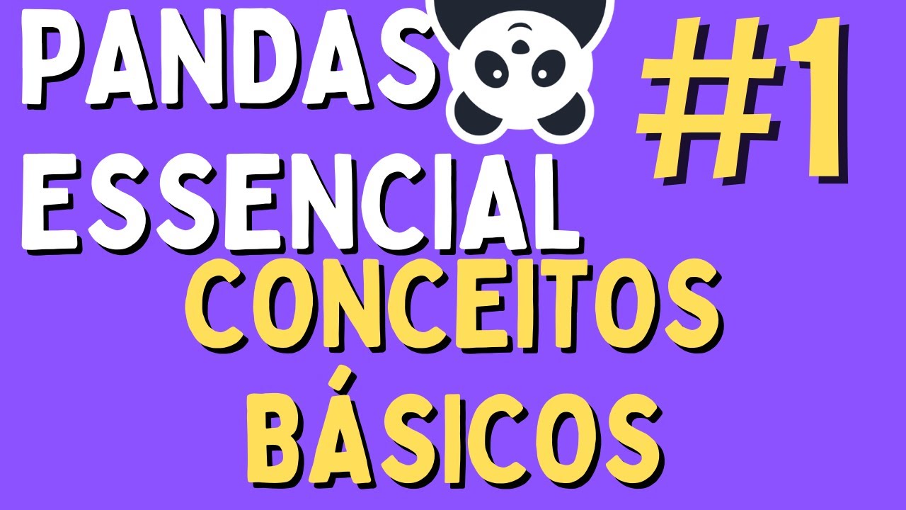 Manipulação de Dados em Python/Pandas - #01 Conceitos Básicos