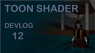 Creating A Toon Look | Karvaros Devlog #12