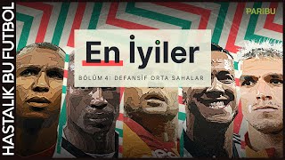 En İyiler | Bölüm 4: Defansif Orta Sahalar