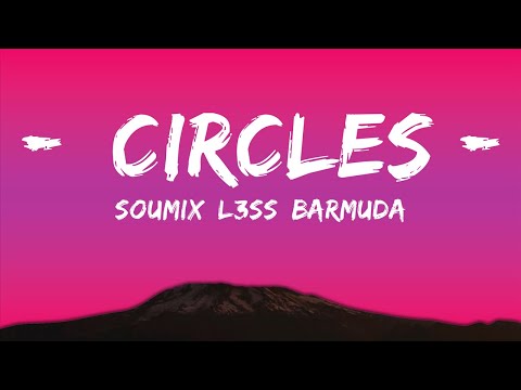 SouMix, L3ss, Barmuda - Circles (Lyrics)  | 15p Lyrics/Letra