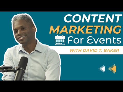 Content Marketing for Events with David T. Baker
