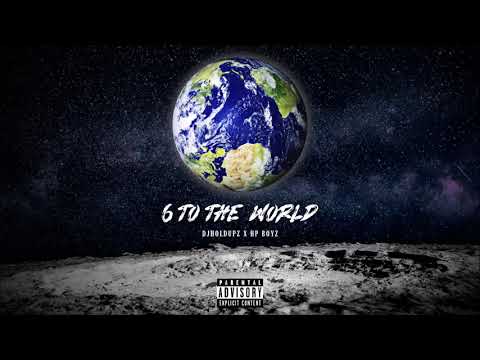 HP Boyz X DJ Holdupz  - 6 To The World Remix