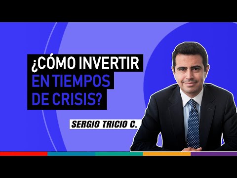 ¿Cómo Invertir en Tiempos de Crisis?