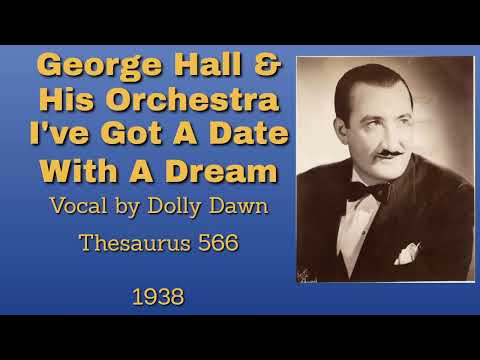 George Hall and his orchestra - I've Got A Date With A Dream - 1938