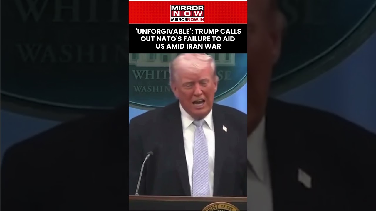 'Unforgivable': President Donald Trump Calls Out NATO' s Failure To Aid US Amid Iran War #shorts