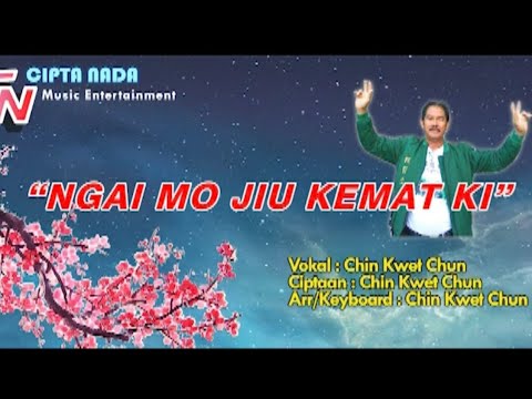 LAGU "NGAI MO JIU KEMAT KI" CHIN KWET CHUN