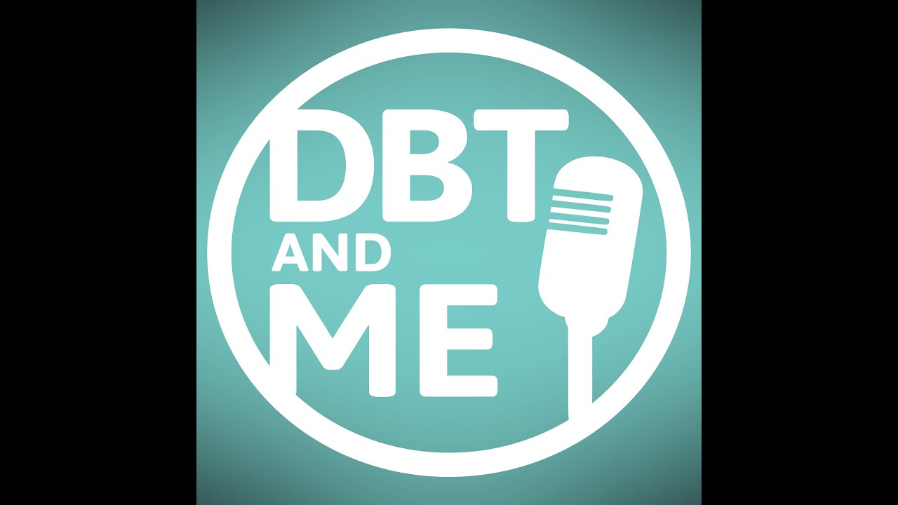 DBT & Me Podcast: Episode 39 - Troubleshooting Interpersonal Effectiveness Skills