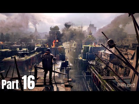 Dying Light 2 - Stay Human Gameplay Walkthrough - No Commentary || Part - 16
